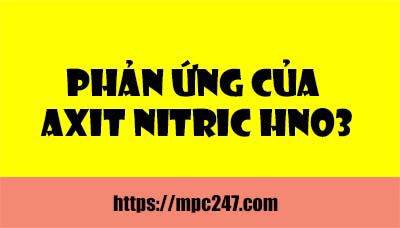 Phản ứng của Axit nitric HNO3, hóa học phổ thông