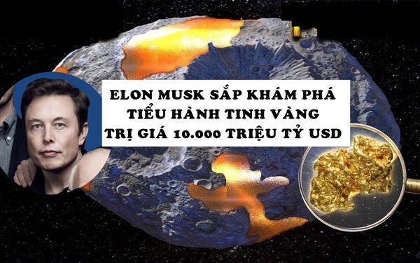 Tiểu hành tinh vàng trị giá gần 10.000 triệu tỷ USD, NASA thuê Elon Musk thám hiểm vào năm sau